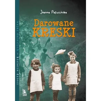 Literární biografie Darowane kreski - Joanna Papuzińska
