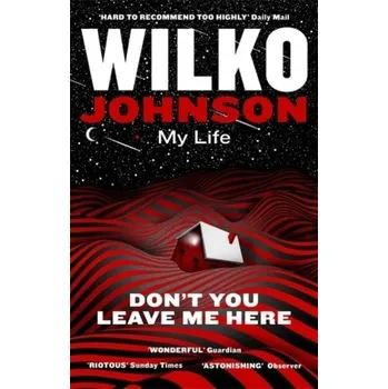 Populárně naučná literatura pro dospělé Don't You Leave Me Here - Johnson, Wilko