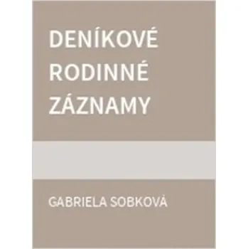 Deníkové rodinné záznamy (1785–1808) - Gabriela Sobková
