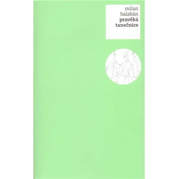 Poezie Pravěká tanečnice - Milan Balabán