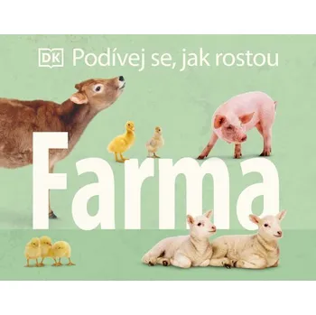 Bystrá hlava Podívej se, jak rostou: Farma - kolektiv autorů