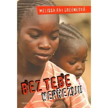 Bez tebe nepřežiju - Melissa Fay Greeneová
