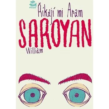 Říkají mi Aram - William Saroyan
