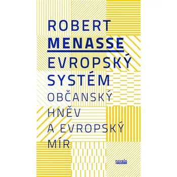 Evropský systém - Občanský hněv a evropský mír - Robert Menasse