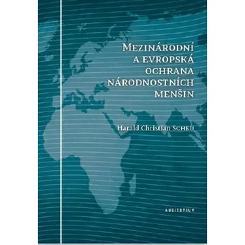 Mezinárodní a evropská ochrana národnostních menšin - Harald Christian Scheu
