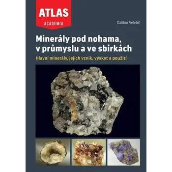Příroda Minerály pod nohama, v průmyslu a ve sbírkách