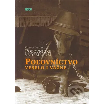 Technika Poľovnícke vademecum - Poľovníctvo - Vojtech Križan Epos
