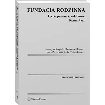 Fundacja rodzinna. Ujęcie prawne i podatkowe - praca zbiorowa