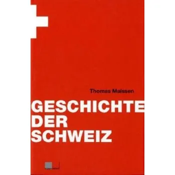 Geschichte der Schweiz - Maissen, Thomas [DE] (2015, Vázaná, hier + jetzt, Verlag für Kultur und Geschichte)