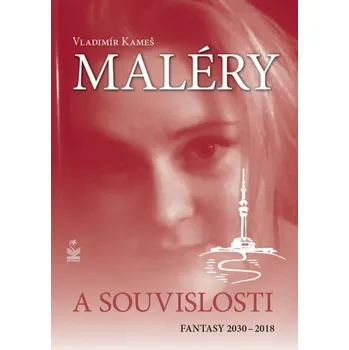 Maléry a souvislosti - Fantasy 2030-2018 - Vladimír Kameš