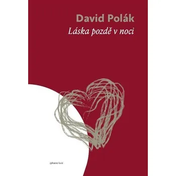 Poezie Láska pozdě v noci - David Polák