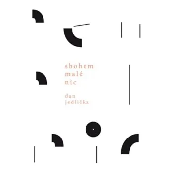 Poezie Sbohem malé nic - Dan Jedlička