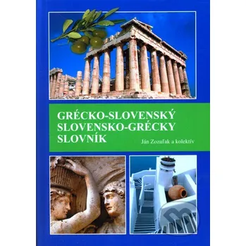 Slovník Grécko-slovenský slovensko-grécky slovník - Ján Zozuľak a kolektív DATAPRESS Prešov