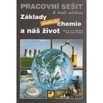 Základy praktické chemie a náš život - Pracovní sešit po 8. a 9. ročník ZŠ - Pavel Beneš