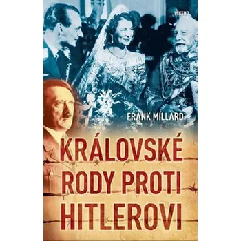 Královské rody proti Hitlerovi - Frank Millard