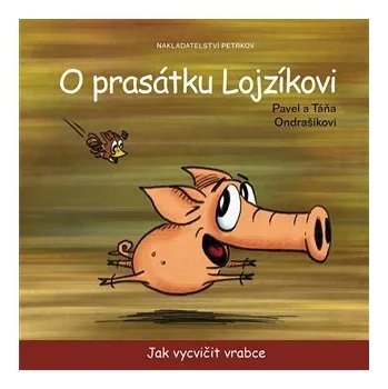 Pohádka O prasátku Lojzíkovi - Jak vycvičit vrabce (10x10cm) - Pavel Ondrašík