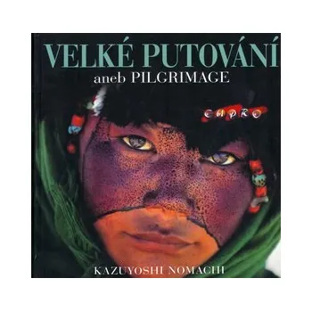 Velké putování aneb PILGRIMAGE - Kazuyoshi Nomachi