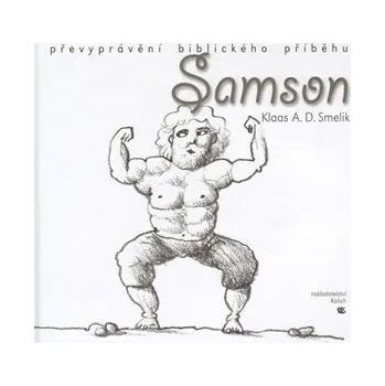 Samson: Převyprávění biblického příběhu - Klaas A. D. Smelik