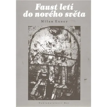 Faust letí do nového světa - Milan Exner