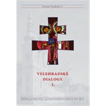 Velehradské dialogy I. - Kolekce příspěvků k cyrilometodějskému jubileu 863-2013 - kolektiv autorů