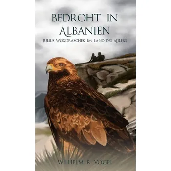 Bedroht in Albanien - Vogel, Wilhelm R.