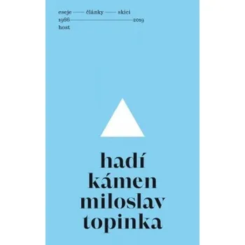 Hadí kámen - Eseje, články, skici (1966-2019) - Miloslav Topinka