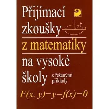 Přijímací zkoušky z matematiky na VŠ s řešenými příklady - Miloš Kaňka