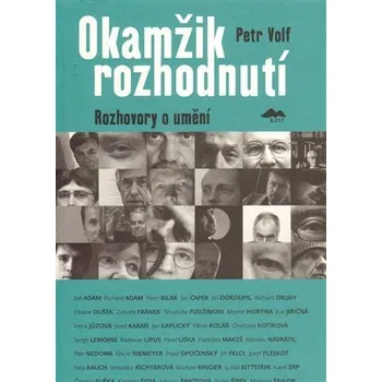 Umění Okamžik rozhodnutí - rozhovory o umění - Petr Volf