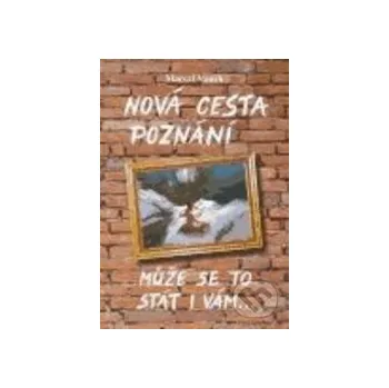 Nová cesta poznání - Marcel Vanek Milahelp