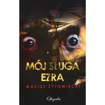 Mój sługa Ezra - Żytowiecki Maciej