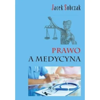Prawo a medycyna - Sobczak Jacek, Skrzypczak Jędrzej