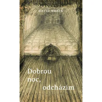 Poezie Dobrou noc, odcházím - David Hrbek