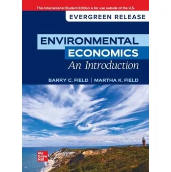 Učebnice Environmental Economics, An Introduction: 2024 Release ISE - Field, Barry C.;Field, Martha K