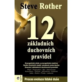 12 základních duchovních pravidel - Steve Rother
