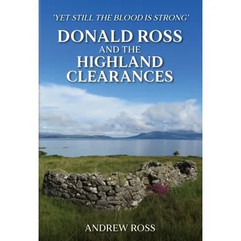 Cestování Donald Ross and the Highland Clearances - Ross, Andrew