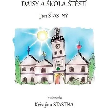 Bystrá hlava Daisy a škola štěstí - Jan Šťastný