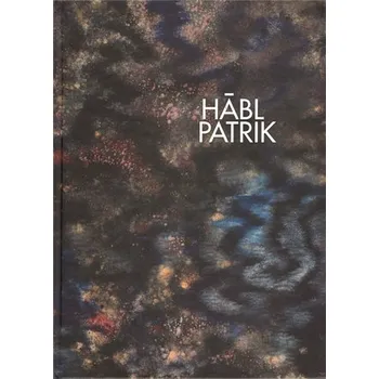 Umění Hábl Patrik - kolektiv autorů
