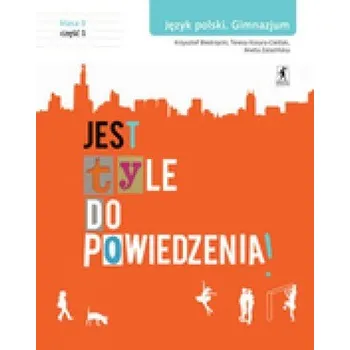 Český jazyk Jest tyle do powiedzenia 3 Język polski Podręcznik Część 1 - Marciszuk Teresa, Kosyra-Cieślak Teresa, Załazińska Aneta
