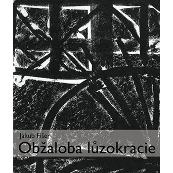 Poezie Obžaloba lůzokracie - Jakub Fišer