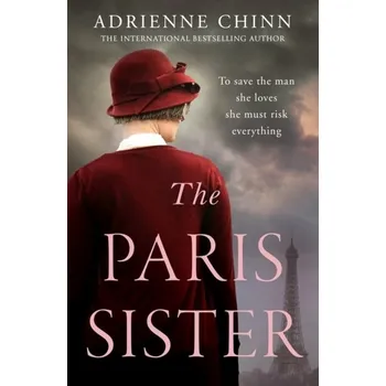 Populárně naučná literatura pro dospělé The Paris Sister - Chinn, Adrienne
