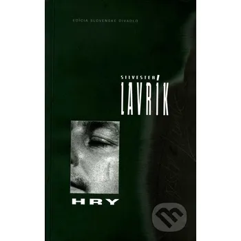 Hry - Silvester Lavrík Divadelný ústav
