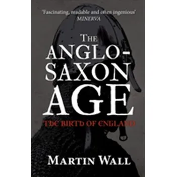 The Anglo-Saxon Age - Martin Waller