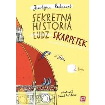 Sekretna historia skarpetek. Tom 2 wyd. 3 - JUSTYNA BEDNAREK