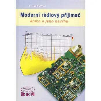 Technika Moderní rádiový přijímač - Karel Daněk BEN - technická literatura
