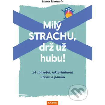 Kniha Milý strachu, drž už hubu! - Klara Hanstein Nakladatelství KAZDA