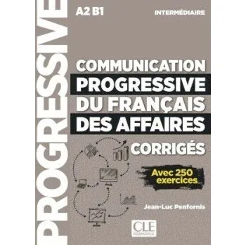 Francouzský jazyk Communication progressive du francais des affaires intermédiaire A2 B1: Avec 250 exercices - Jean-Luc Penfornis