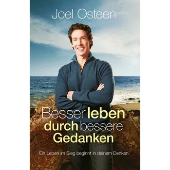 Besser leben durch bessere Gedanken - Osteen, Joel [DE] (2023, Brožovaná, Grace today Verlag)