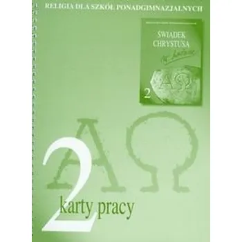 Religia dla szkół ponadgimnazjalnych. Klasa 2. Karty pracy - Bałoniak Aleksandra, Jackowiak Danuta, Maciejewska Katarzyna