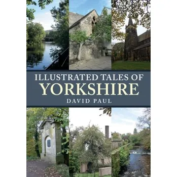 Illustrated Tales of Yorkshire - Paulus, David