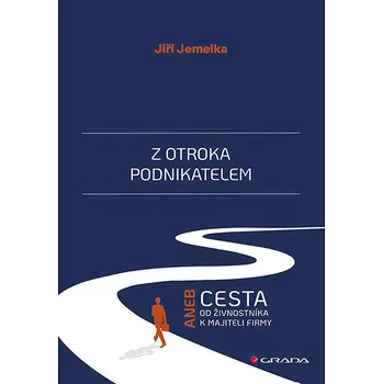 Populárně naučná literatura pro dospělé Z otroka podnikatelem: Aneb cesta od živnostníka k majiteli firmy Kniha